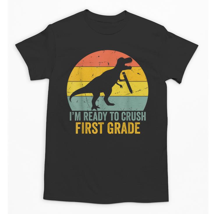 I'm Ready To Crush First Grade Dinosaur Back To School Kids Unisex T-Shirt