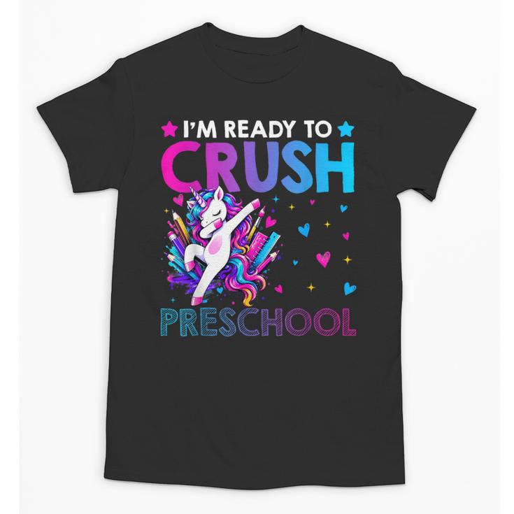 I'm Ready To Crush Preschool Dabbing Unicorn Back To School Unisex T-Shirt
