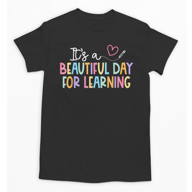It's A Beautiful Day For Learning Back To School Unisex T-Shirt