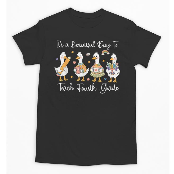 It's A Beautiful Day To Teach 4th Grade Goose Back To School Unisex T-Shirt