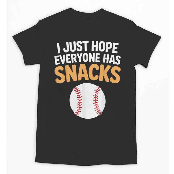 I Just Hope Everyone Has Snacks Baseball Game Day Fan Unisex T-Shirt