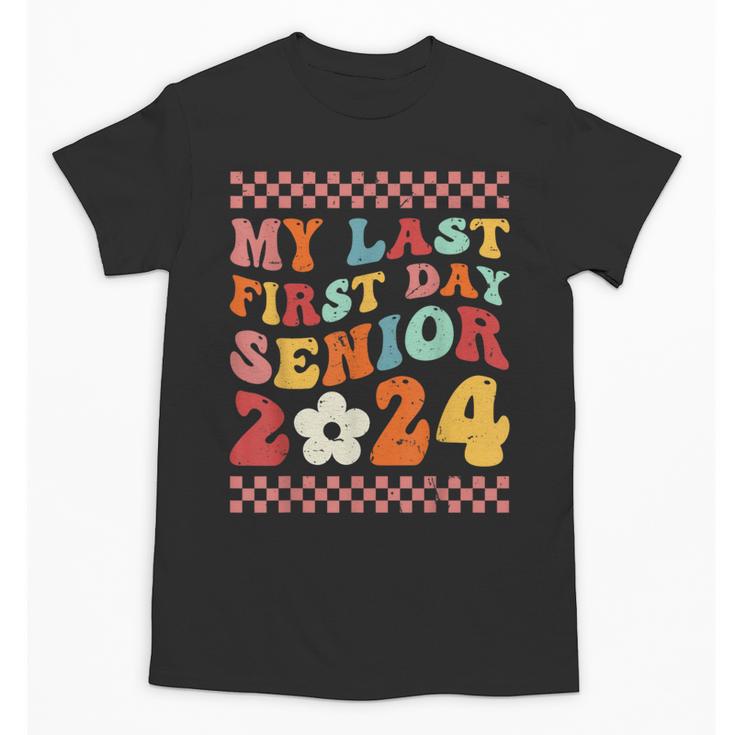 My Last First Day Senior 2024 Back To School Class Of 2024 Unisex T-Shirt