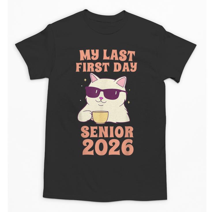My Last First Day Senior 2026 Cat Back To School Class 2026 Unisex T-Shirt