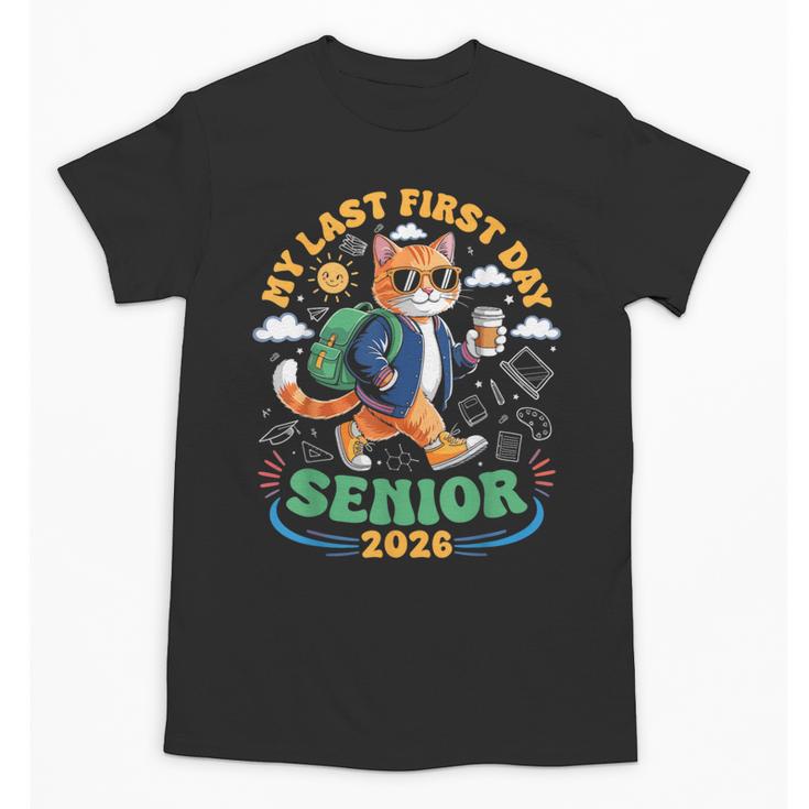 My Last First Day Senior 2026 Cat Back To School Unisex T-Shirt