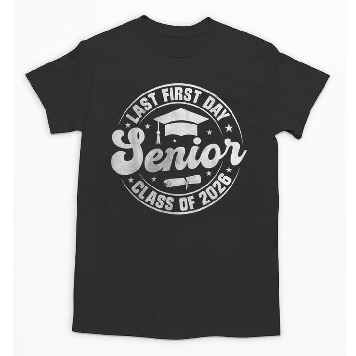 My Last First Day Senior 2026 Class Of 2026 Back To School Unisex T-Shirt