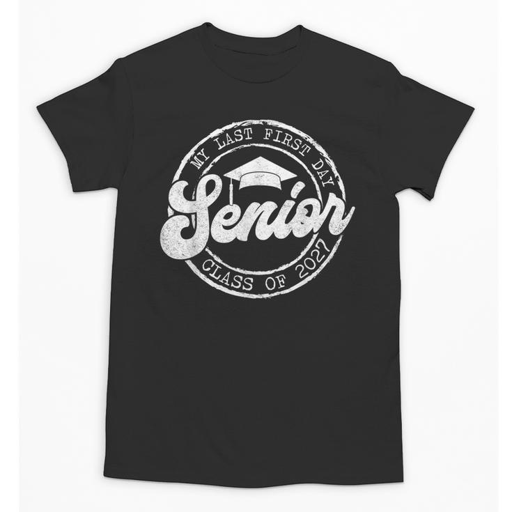 My Last First Day Senior 27 Class Of 2027 Back To School Unisex T-Shirt