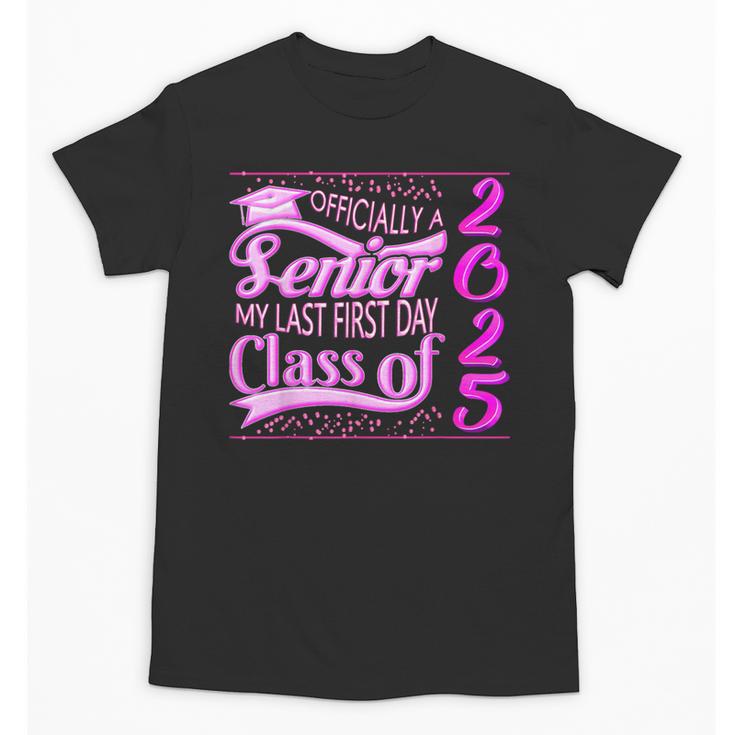 My Last First Day Senior Back To School 2025 Class Of 2025 Unisex T-Shirt