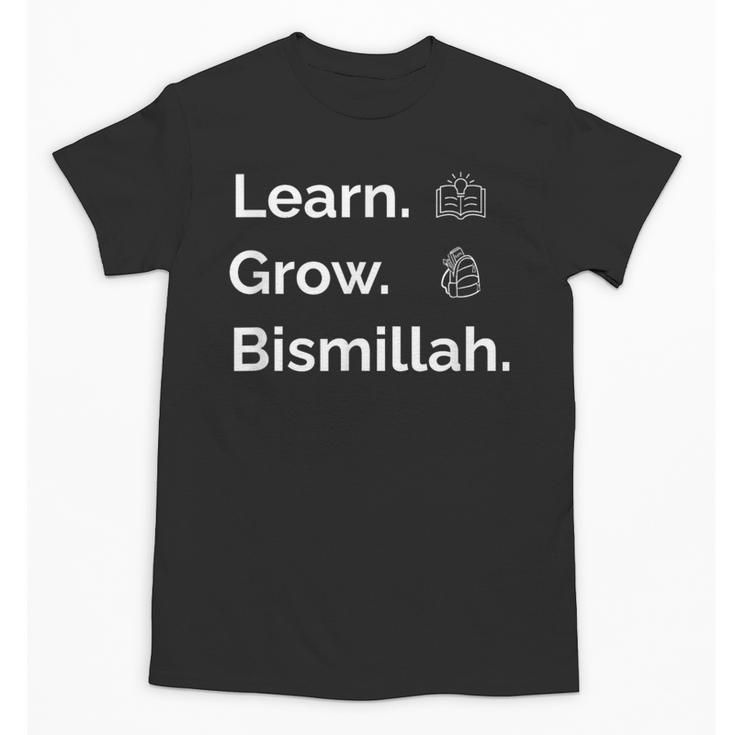 Learn Grow Bismillah – Islamic Back To School Unisex T-Shirt