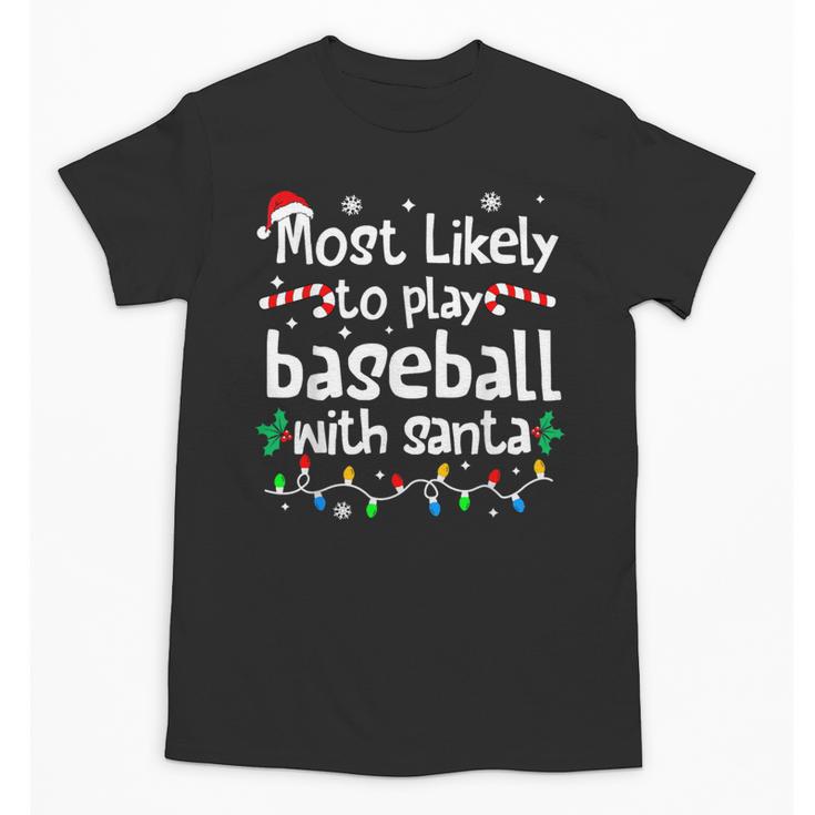Most Likely To Play Baseball With Santa Christmas Matching Unisex T-Shirt