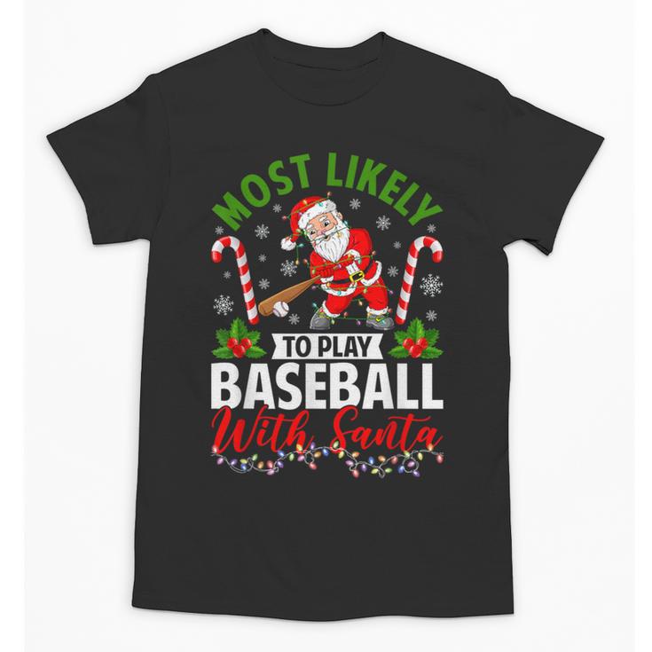 Most Likely To Play Baseball With Santa Christmas Pajamas Unisex T-Shirt