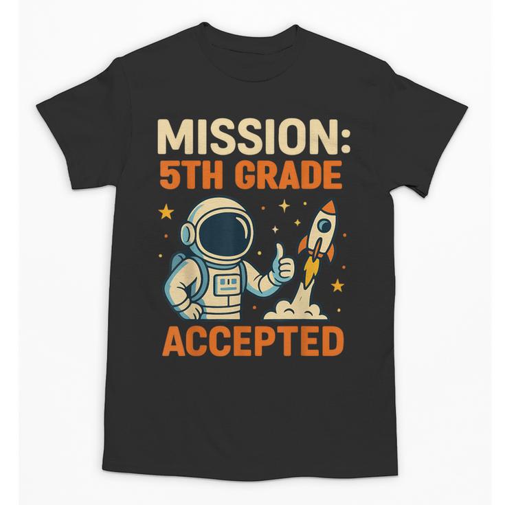 Mission Fifth 5th Grade Accepted Astronaut Back To School Unisex T-Shirt