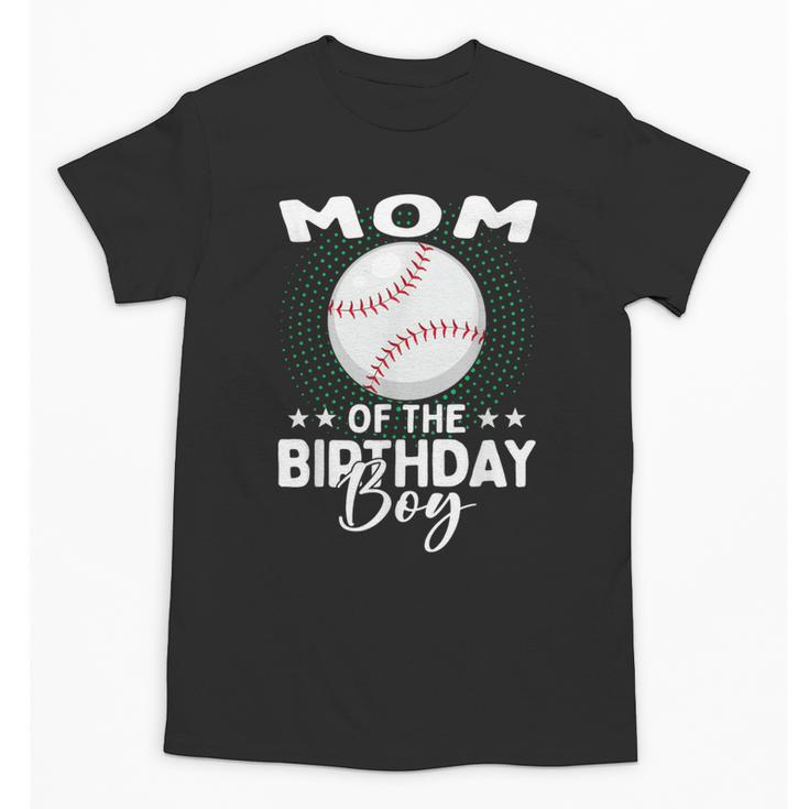 Mom Of The Birthday Boy Baseball Player Birthday Unisex T-Shirt