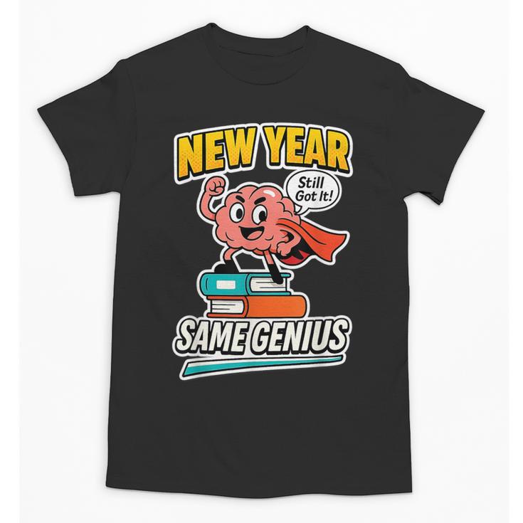 New Year Same Genius Confident Back To School Vibe Unisex T-Shirt
