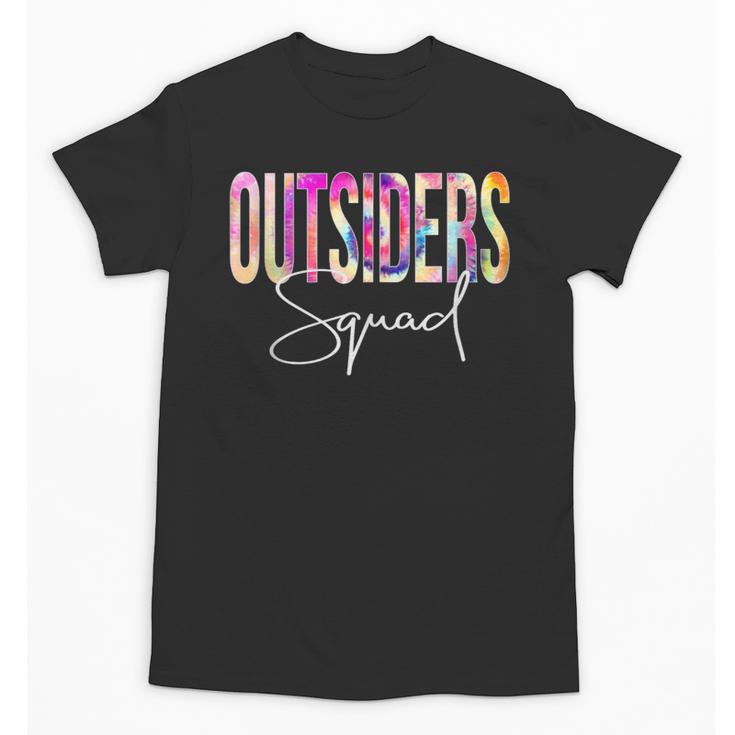 Outsiders Squad Tie Dye Back To School Women Appreciation Unisex T-Shirt