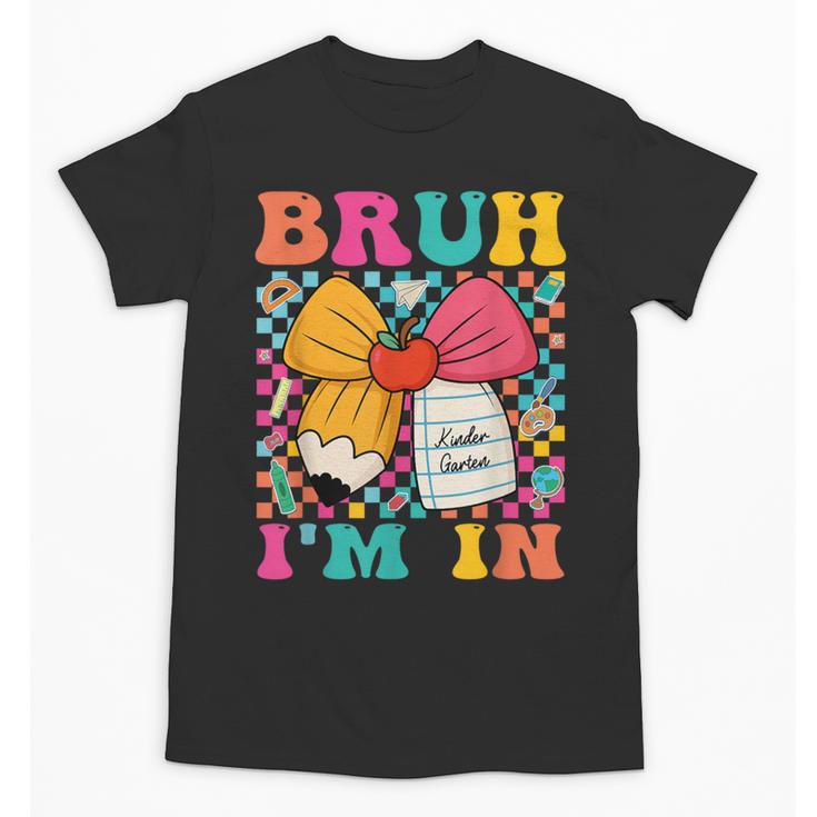 Pencil Bow Bruh I'm In Back To School Kindergarten Unisex T-Shirt