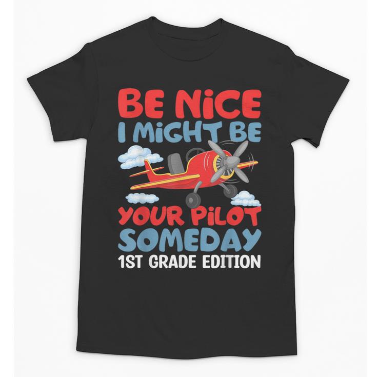 I Might Be Your Pilot First Day Back To School 1st Grade Unisex T-Shirt
