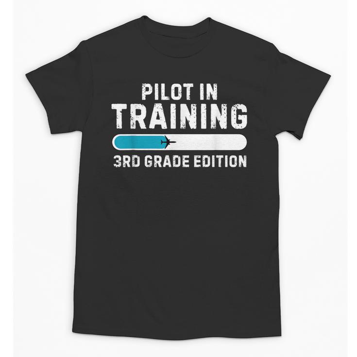 Pilot In Training 3rd Grade Edition Back To School Boys Girl Unisex T-Shirt