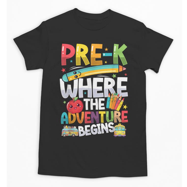 Pre-K Where The Adventure Begins First Day & Back To School Unisex T-Shirt