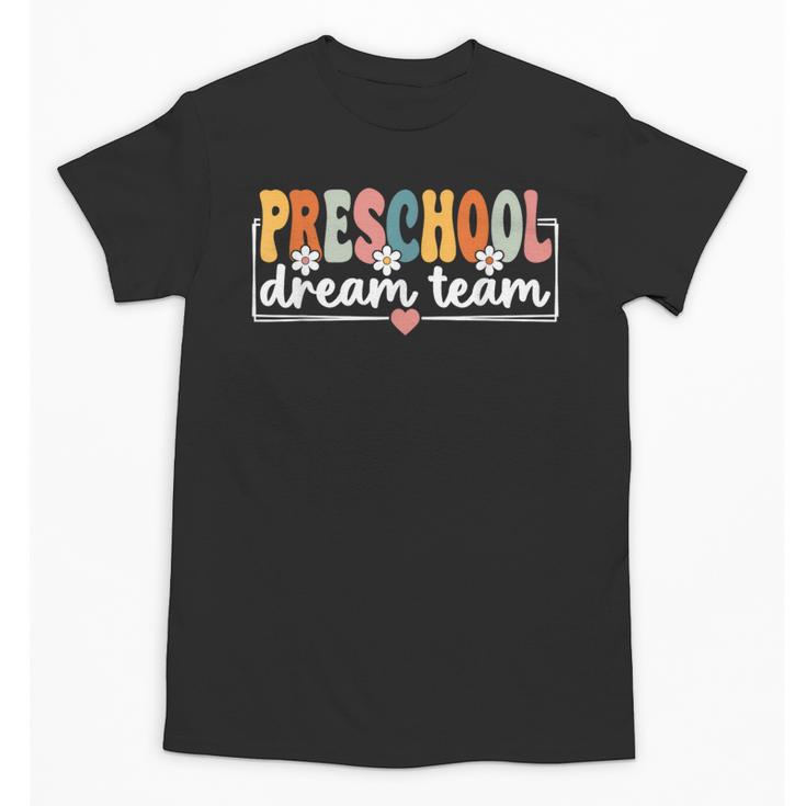 Preschool Dream Team Back To School Preschool Team Unisex T-Shirt