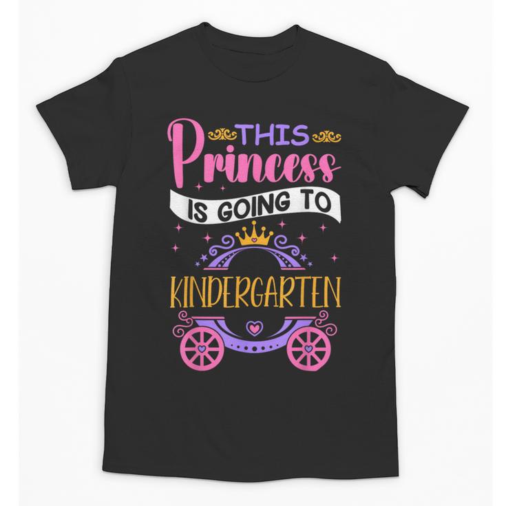 This Princess Is Going To Kindergarten Back To School Girl Unisex T-Shirt