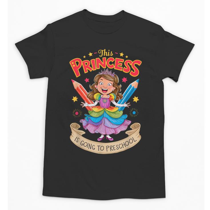 This Princess Is Going To Preschool Back To School Unisex T-Shirt