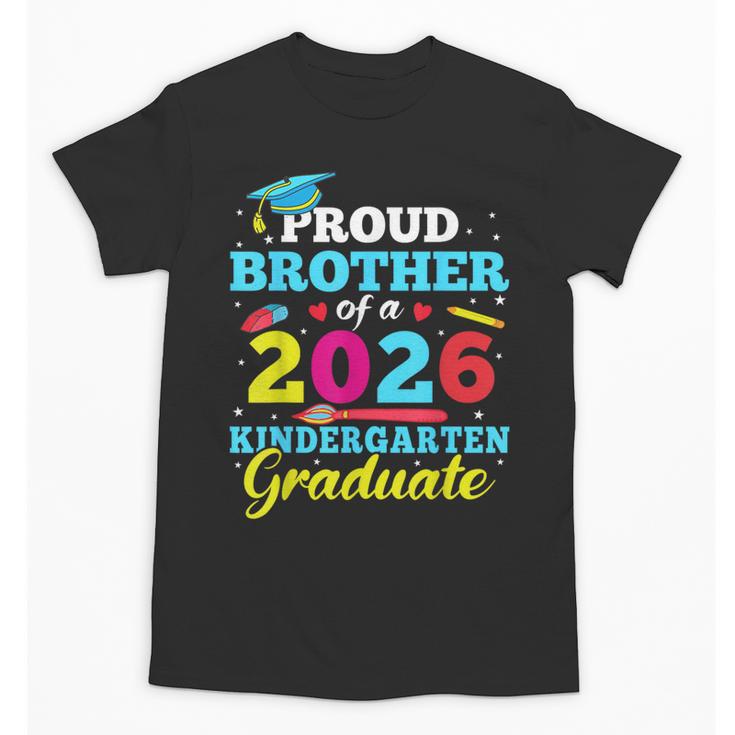 Proud Brother Of 2026 Kindergarten Graduate Back To School Unisex T-Shirt