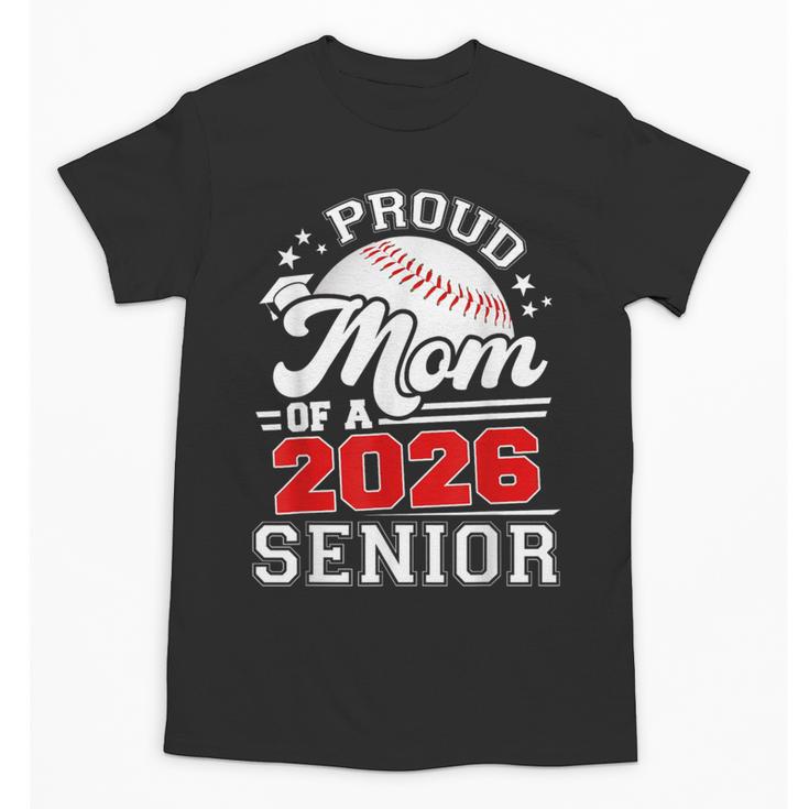 Proud Mom Of A 2026 Senior Baseball Graduation 2026 Unisex T-Shirt
