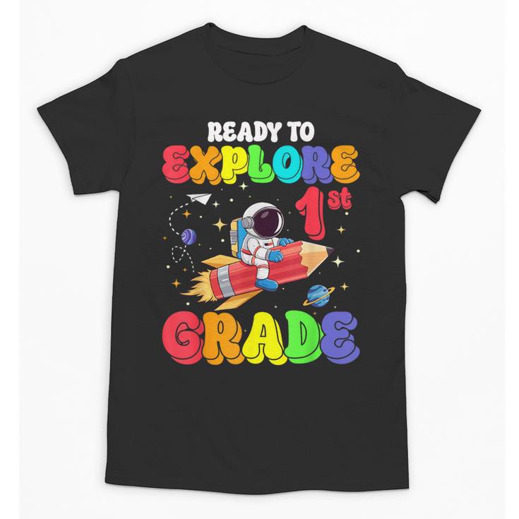 Ready To Explore 1st Grade Astronaut Back To School Unisex T-Shirt