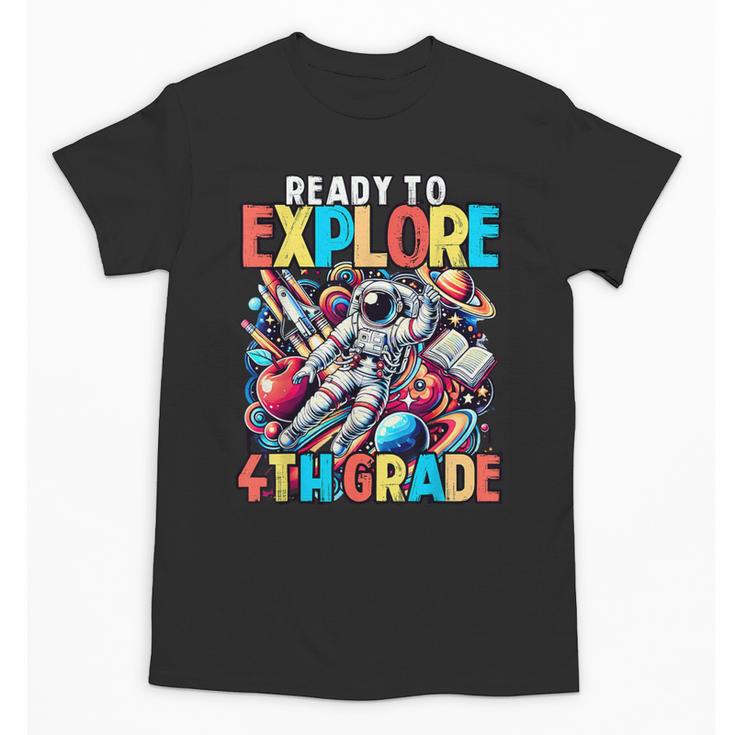 Ready To Explore 4th Grade Boys Astronaut Back To School Unisex T-Shirt