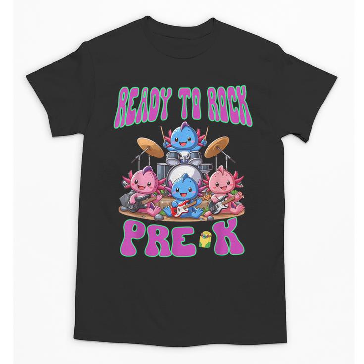 Ready To Rock Pre K Back To School Axolotl Preschool Unisex T-Shirt