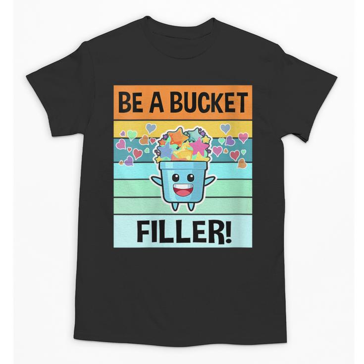 Retro Be A Bucket Filler Shirt Back To School Shirt Unisex T-Shirt