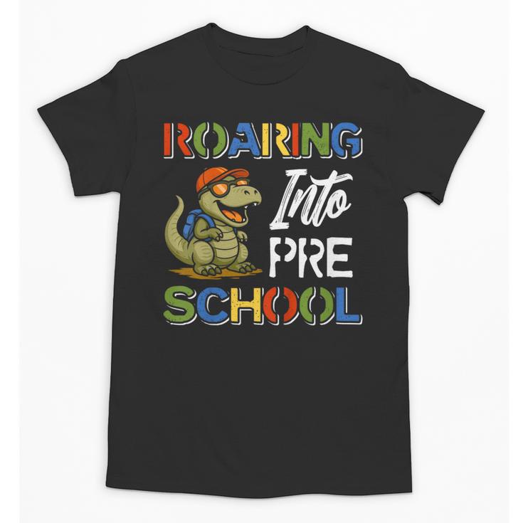 Roaring Into Preschool First Day Back To School Students Unisex T-Shirt
