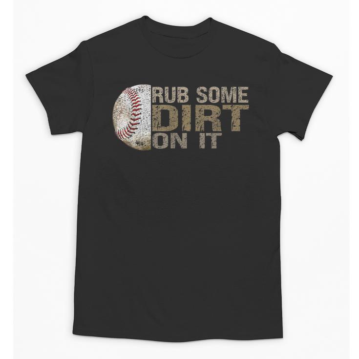 Rub Some Dirt On It Baseball Unisex T-Shirt
