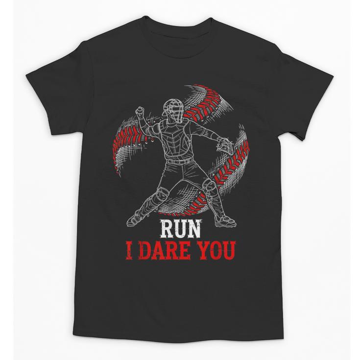 Run I Dare You Baseball Catcher Graphic Players Fans Unisex T-Shirt