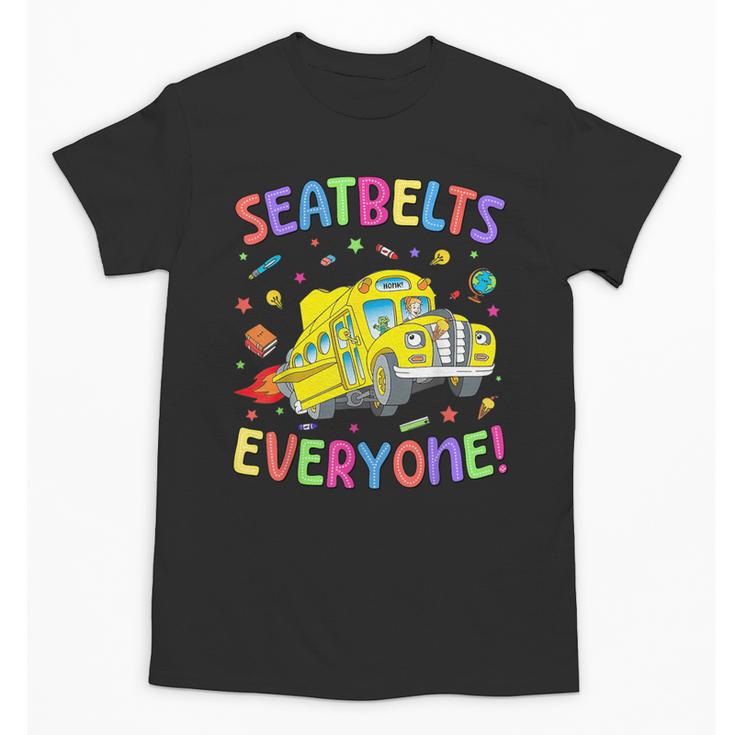 Seatbelt School Bus Driver Everyone Back To School Unisex T-Shirt