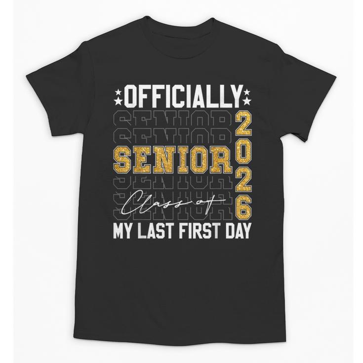 Senior Class Of 2026 Back To School Last First Day Of School Unisex T-Shirt