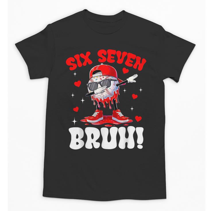 Six Seven 67 Bruh 6 7 Meme Valentine Baseball Drip Boys Kids Unisex T-Shirt