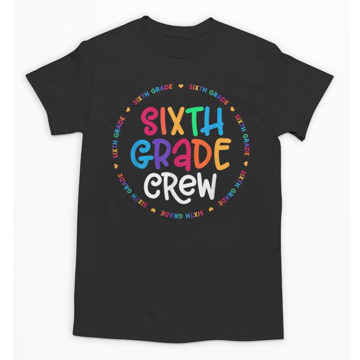 Sixth Grade Crew Back To School Matching Tee For 6th Grade Unisex T-Shirt