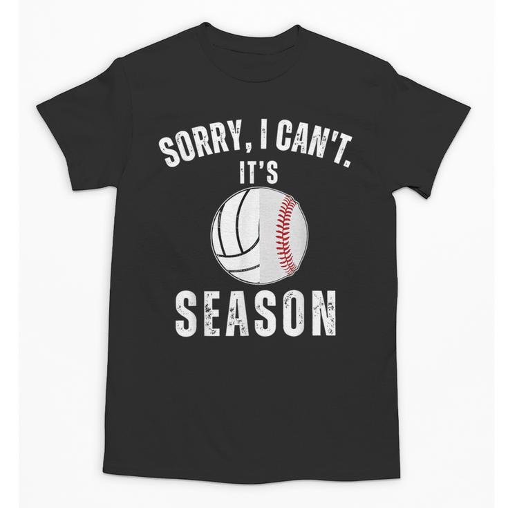 Sorry I Can't It's Volleyball Baseball Season Mom Of Both Unisex T-Shirt