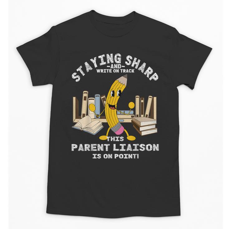 Stay Sharp Parent Liaison Back To School Pencil Unisex T-Shirt