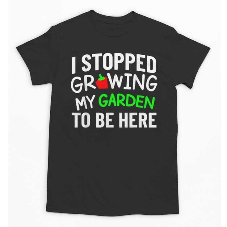 I Stopped Growing My Garden Back To School Gamer Tee Unisex T-Shirt