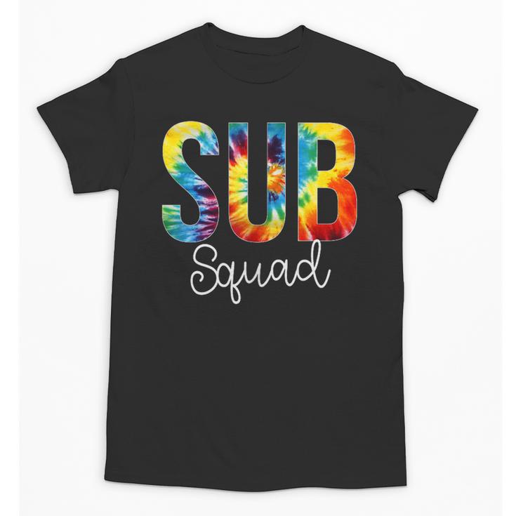 Sub Squad For Work Tie Dye Back To School Appreciation Day Unisex T-Shirt