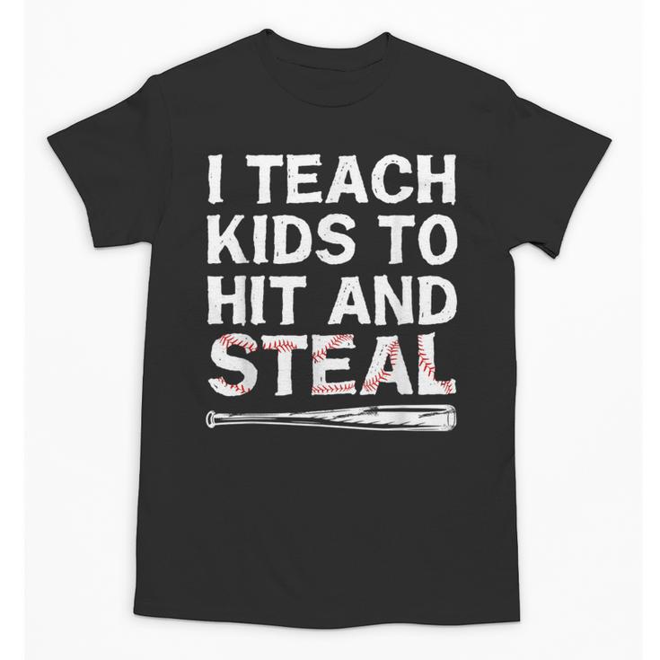 I Teach Kids To Hit And Steal Baseball Coach Sport Lover Men Unisex T-Shirt