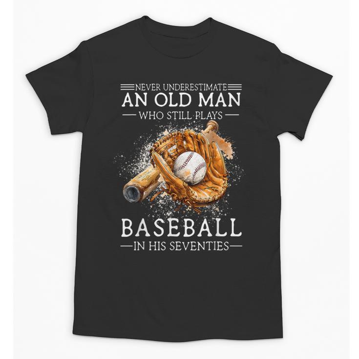 Never Underestimate An Old Man Who Still Plays Baseball Unisex T-Shirt