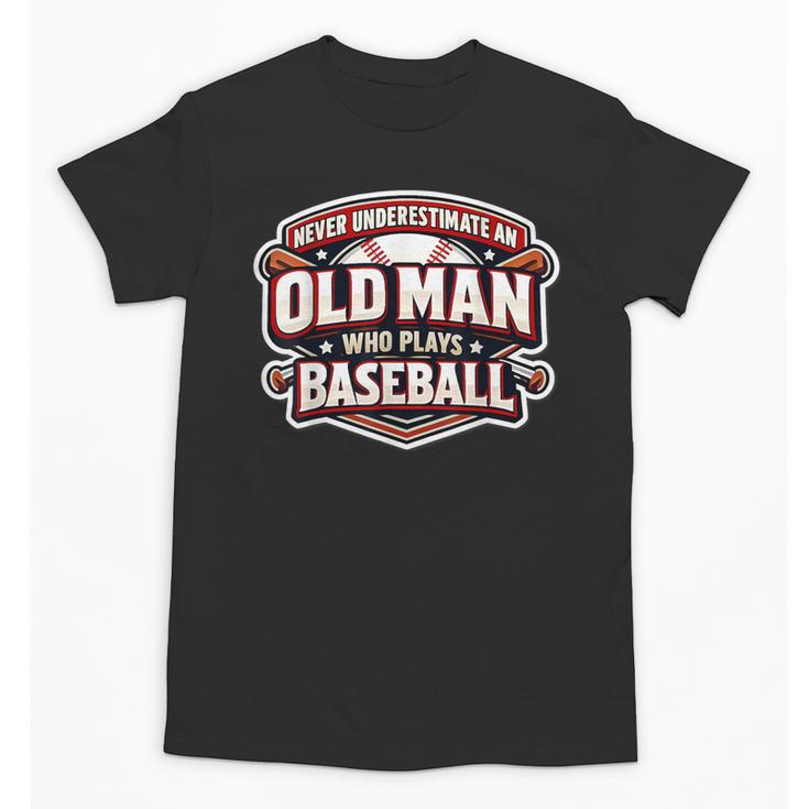 Never Underestimate An Old Man Who Plays Baseball Unisex T-Shirt