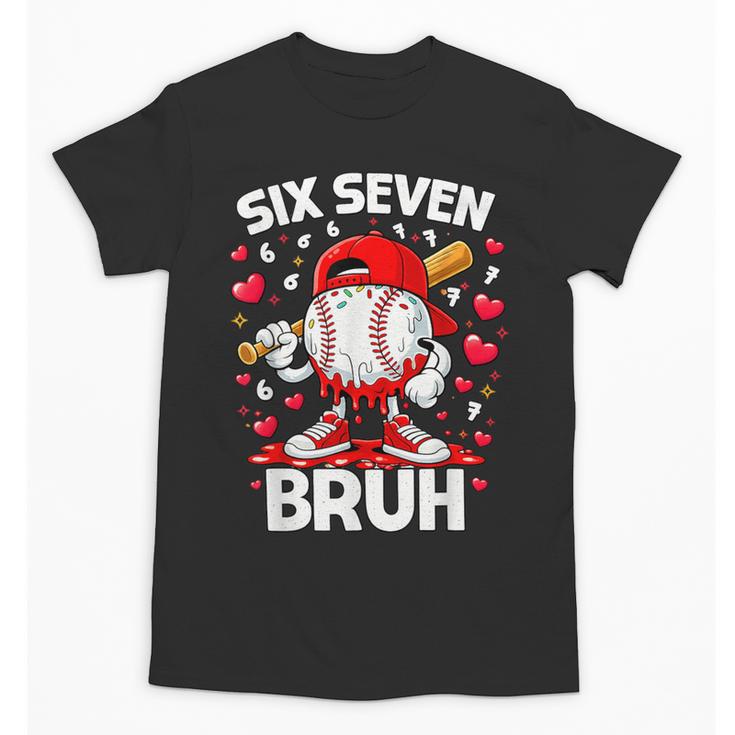 Valentines Day Six Seven Bruh 6 7 Meme Baseball Drip Boys Unisex T-Shirt