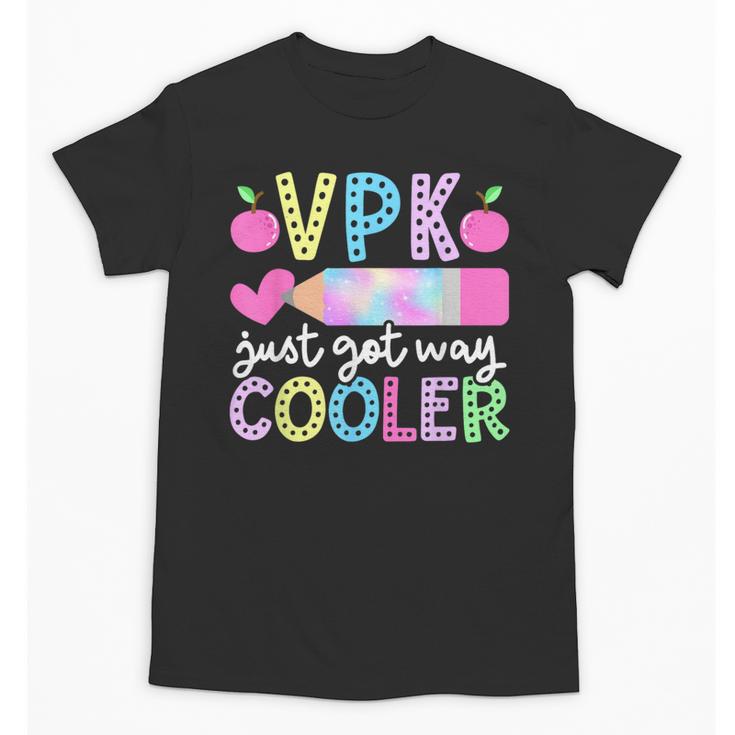 VPK Just Got Way Cooler First Day Of VPK Back To School VPK Unisex T-Shirt
