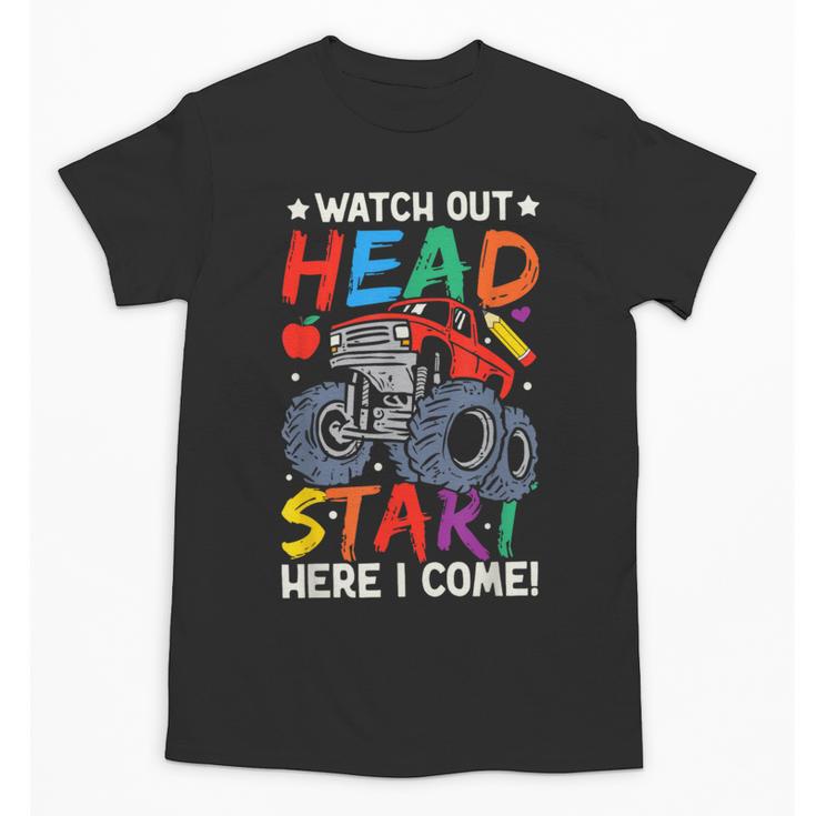Watch Out HeadStart Here I Come Monster Truck Back To School Unisex T-Shirt