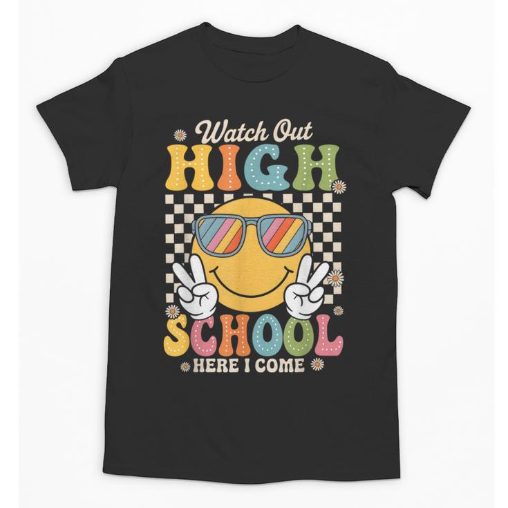 Watch Out Highschool Here I Come Back To School Highschool Unisex T-Shirt