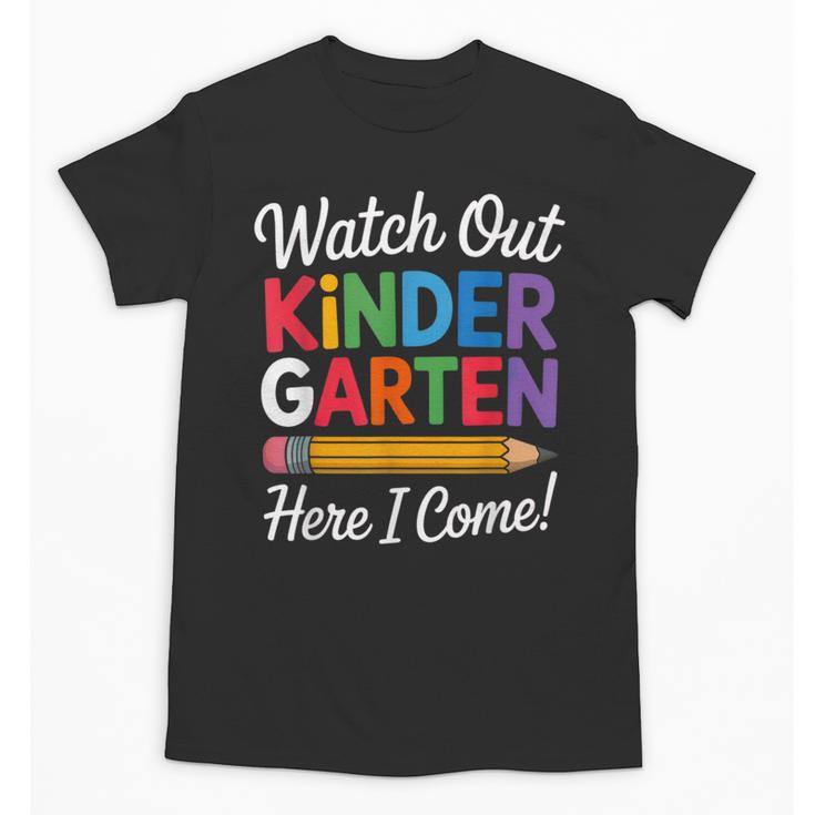 Watch Out Kindergarten Here I Come Back To School Kids Unisex T-Shirt